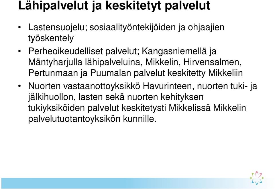 Pertunmaan ja Puumalan palvelut keskitetty Mikkeliin Nuorten vastaanottoyksikkö Havurinteen, nuorten tuki- ja