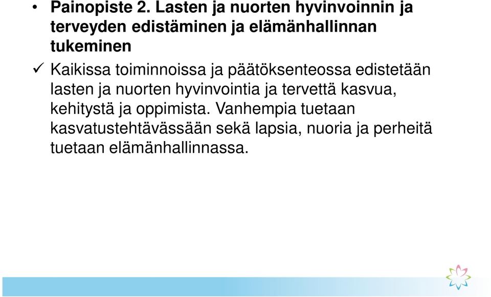 tukeminen Kaikissa toiminnoissa ja päätöksenteossa edistetään lasten ja nuorten