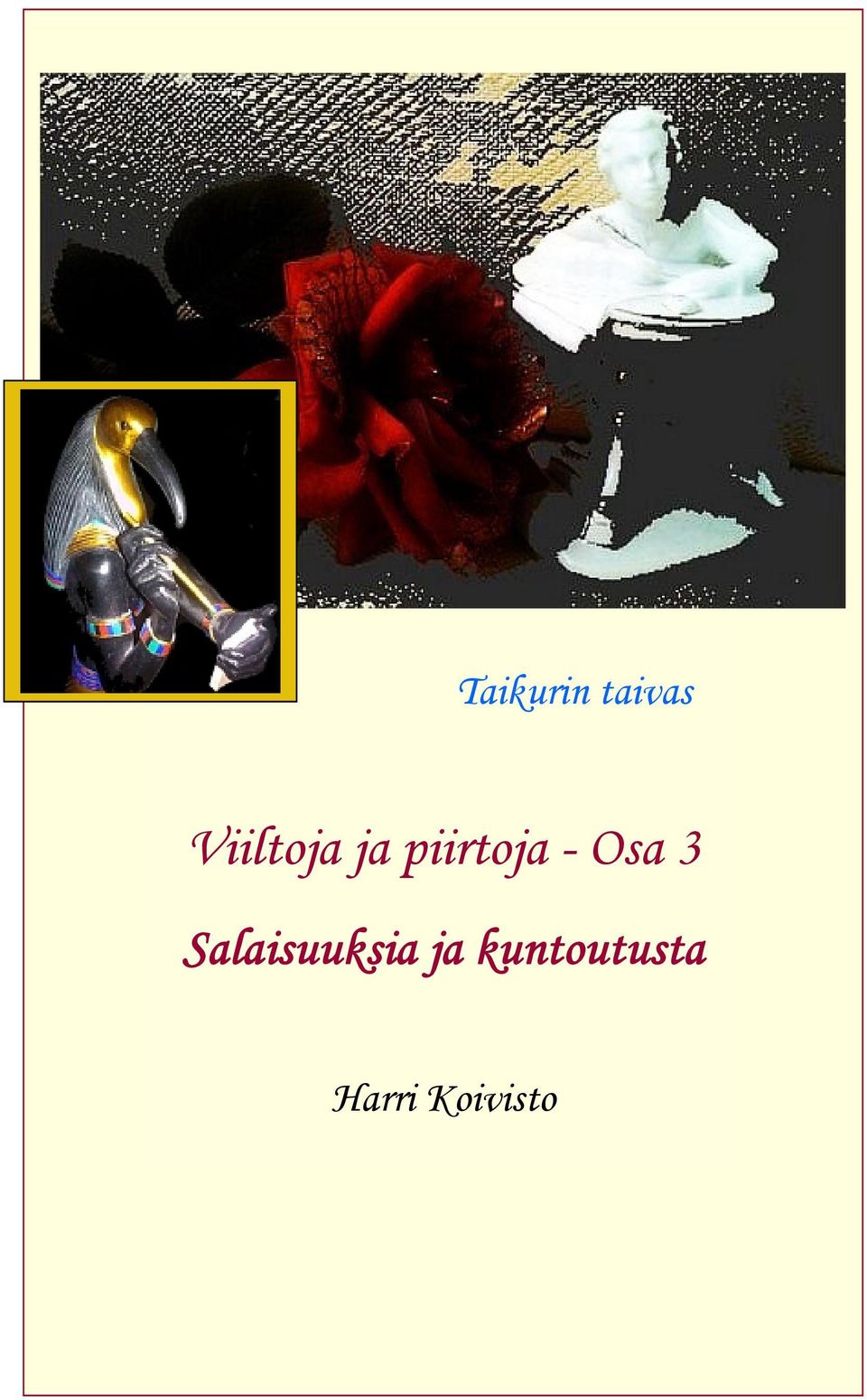 taivas@gmail.com. Ja jos tekstejä jossain lainaat, mainitse nimeni ja vaikka tämän kirjan nimi ja viel kotisivuni osoite www.piiras.com. Näin kiinnostuneet voivat löytää lisää luettavaa.