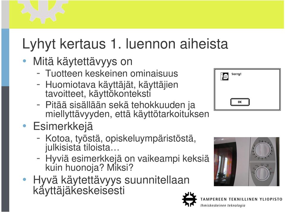 käyttäjien tavoitteet, käyttökonteksti - Pitää sisällään sekä tehokkuuden ja miellyttävyyden, että