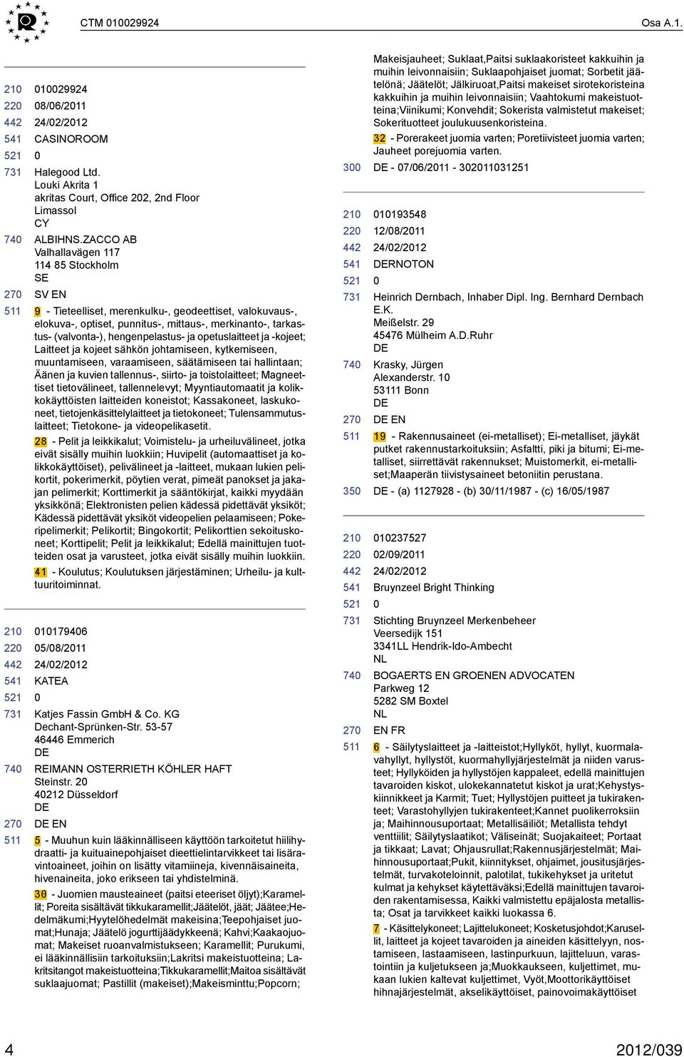 hengenpelastus- ja opetuslaitteet ja -kojeet; Laitteet ja kojeet sähkön johtamiseen, kytkemiseen, muuntamiseen, varaamiseen, säätämiseen tai hallintaan; Äänen ja kuvien tallennus-, siirto- ja