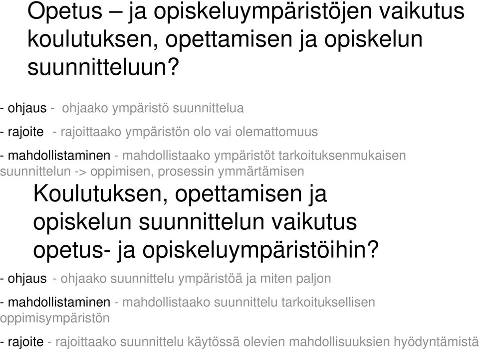 tarkoituksenmukaisen suunnittelun -> oppimisen, prosessin ymmärtämisen Koulutuksen, opettamisen ja opiskelun suunnittelun vaikutus opetus- ja