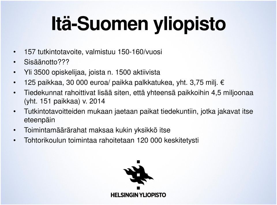 Tiedekunnat rahoittivat lisää siten, että yhteensä paikkoihin 4,5 miljoonaa (yht. 151 paikkaa) v.