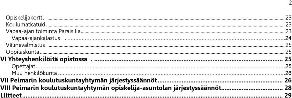 .. 25 VI Yhteyshenkilöitä opistossa.... 25 Opettajat... 25 Muu henkilökunta.