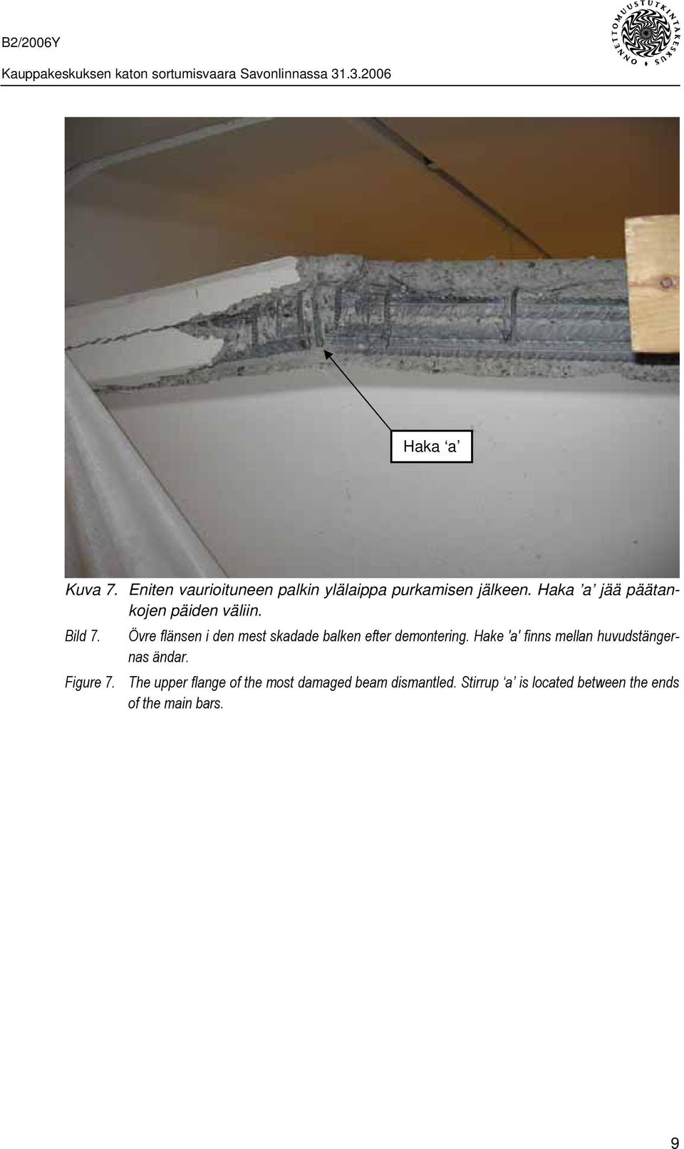 Övre flänsen i den mest skadade balken efter demontering. Hake 'a' finns mellan huvudstängernas ändar.
