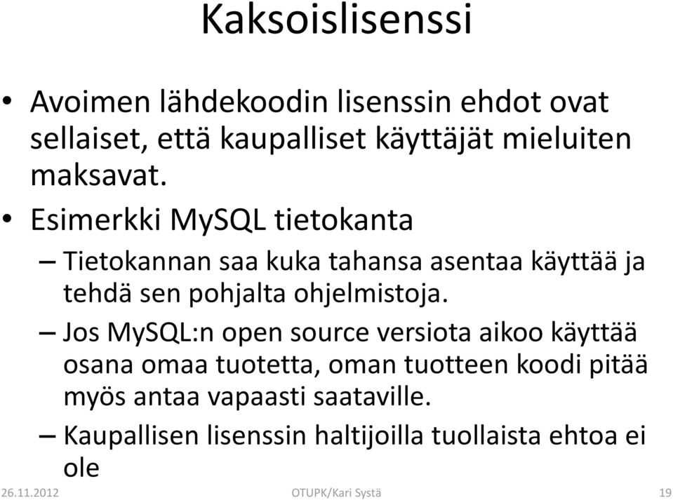 Esimerkki MySQL tietokanta Tietokannan saa kuka tahansa asentaa käyttää ja tehdä sen pohjalta ohjelmistoja.