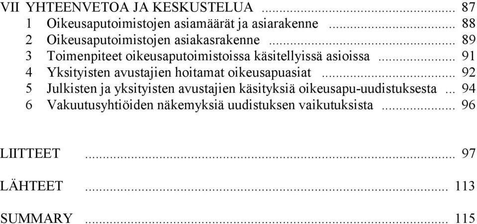 .. 91 4 Yksityisten avustajien hoitamat oikeusapuasiat.