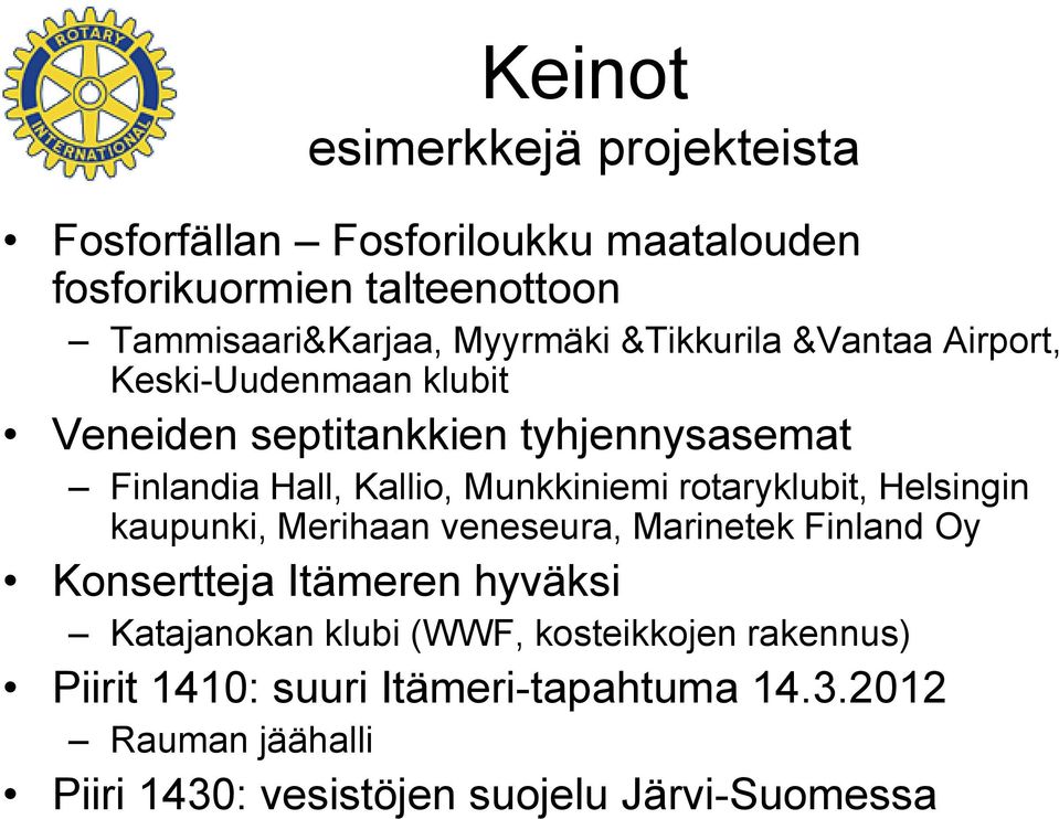 rotaryklubit, Helsingin kaupunki, Merihaan veneseura, Marinetek Finland Oy Konsertteja Itämeren hyväksi Katajanokan klubi (WWF,