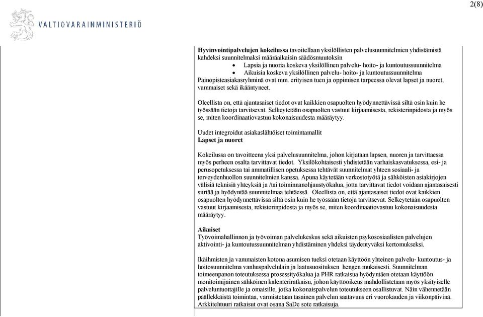 erityisen tuen ja oppimisen tarpeessa olevat lapset ja nuoret, vammaiset sekä ikääntyneet.