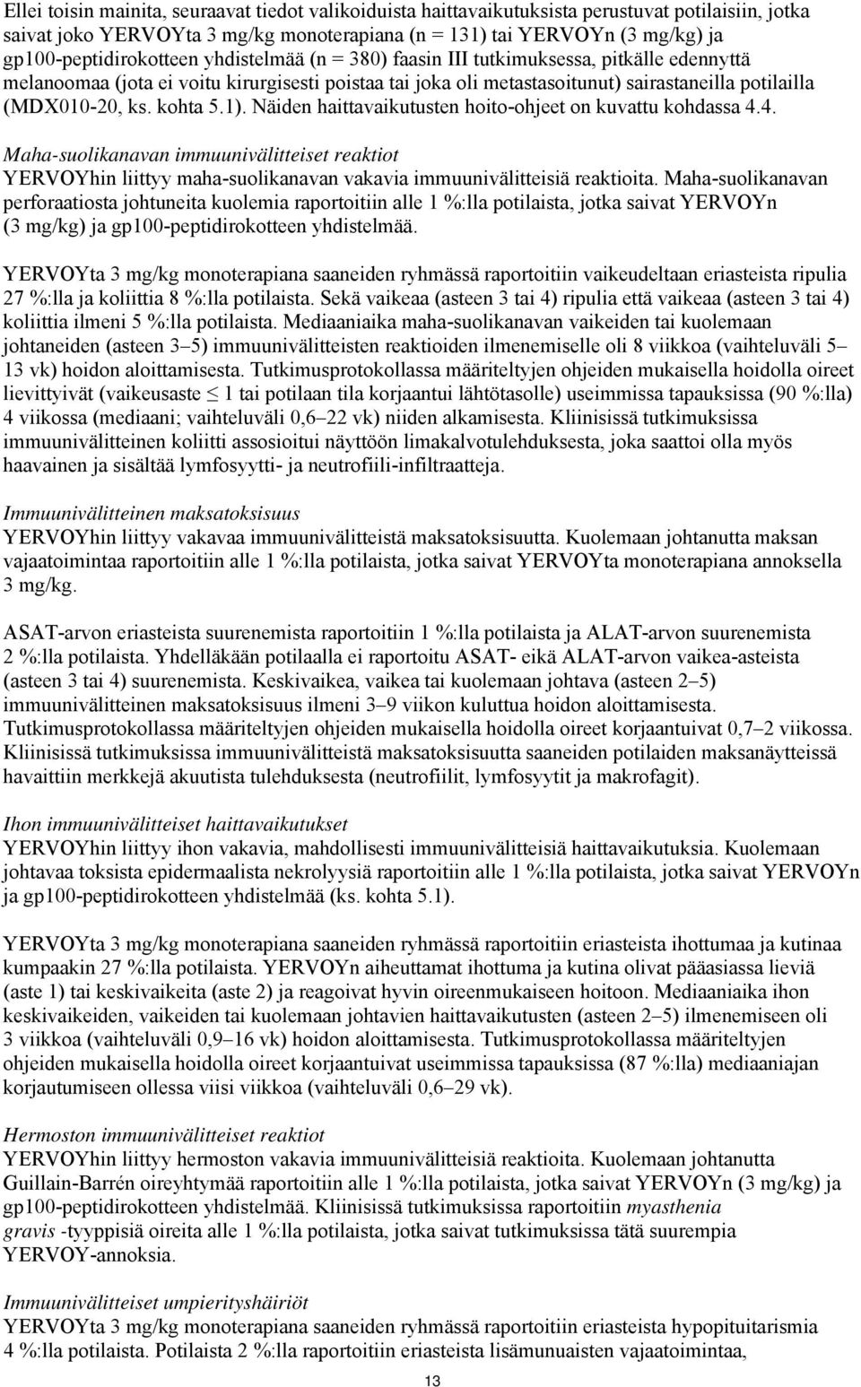 (MDX010-20, ks. kohta 5.1). Näiden haittavaikutusten hoito-ohjeet on kuvattu kohdassa 4.