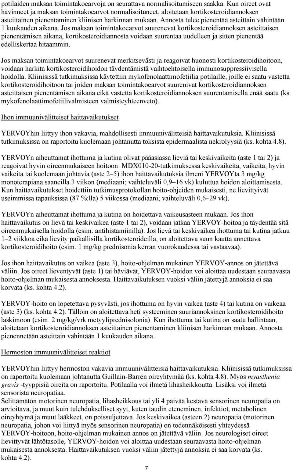 Annosta tulee pienentää asteittain vähintään 1 kuukauden aikana.