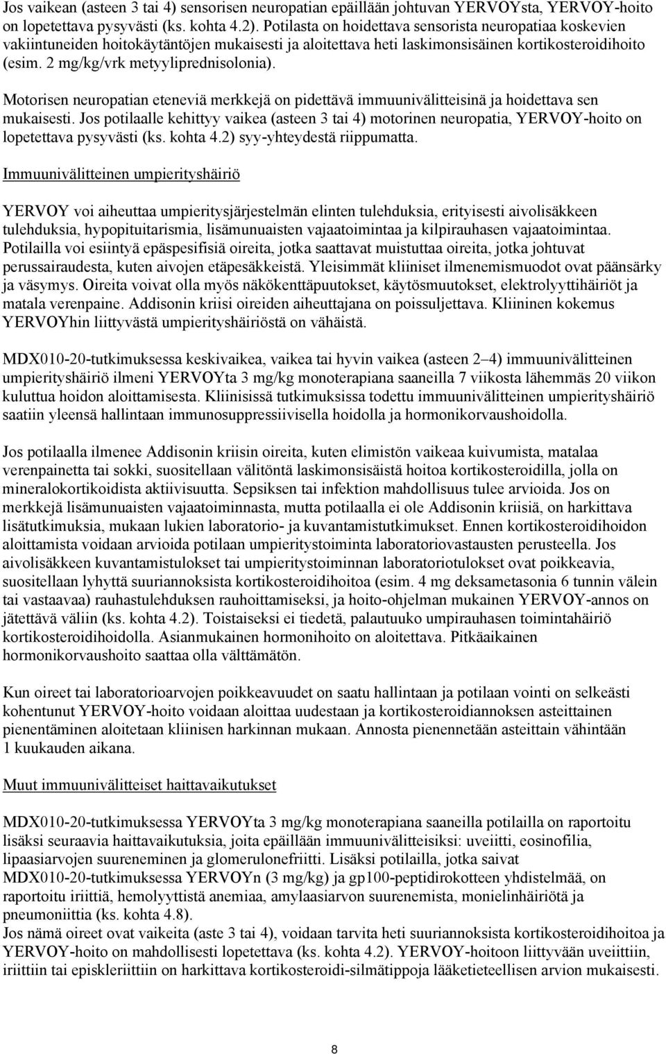 Motorisen neuropatian eteneviä merkkejä on pidettävä immuunivälitteisinä ja hoidettava sen mukaisesti.