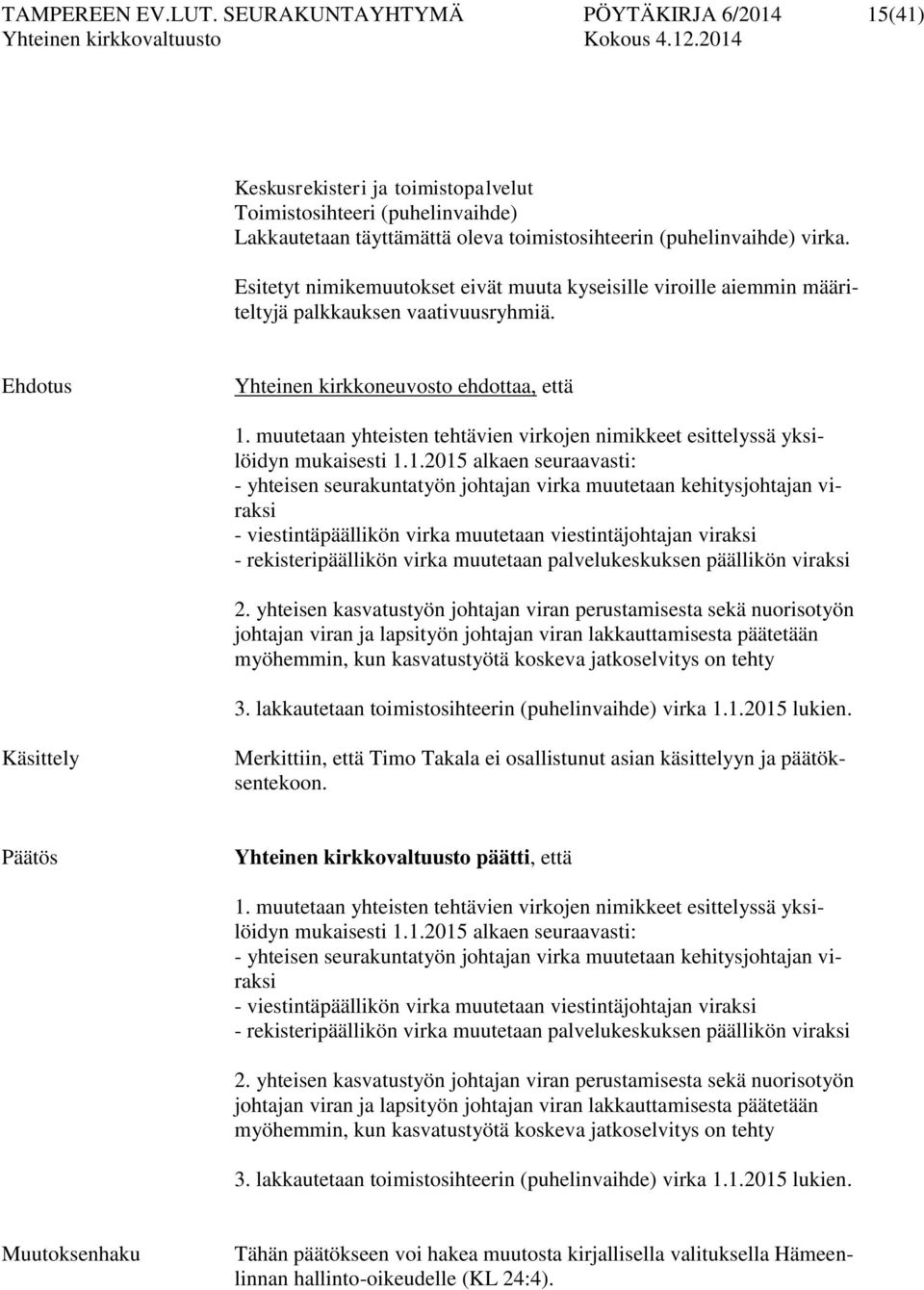 muutetaan yhteisten tehtävien virkojen nimikkeet esittelyssä yksilöidyn mukaisesti 1.