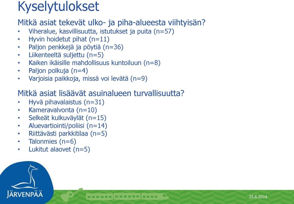 (n=5) Kaiken ikäisille mahdollisuus kuntoiluun (n=8) Paljon polkuja (n=4) Varjoisia paikkoja, missä voi levätä (n=9) Mitkä asiat