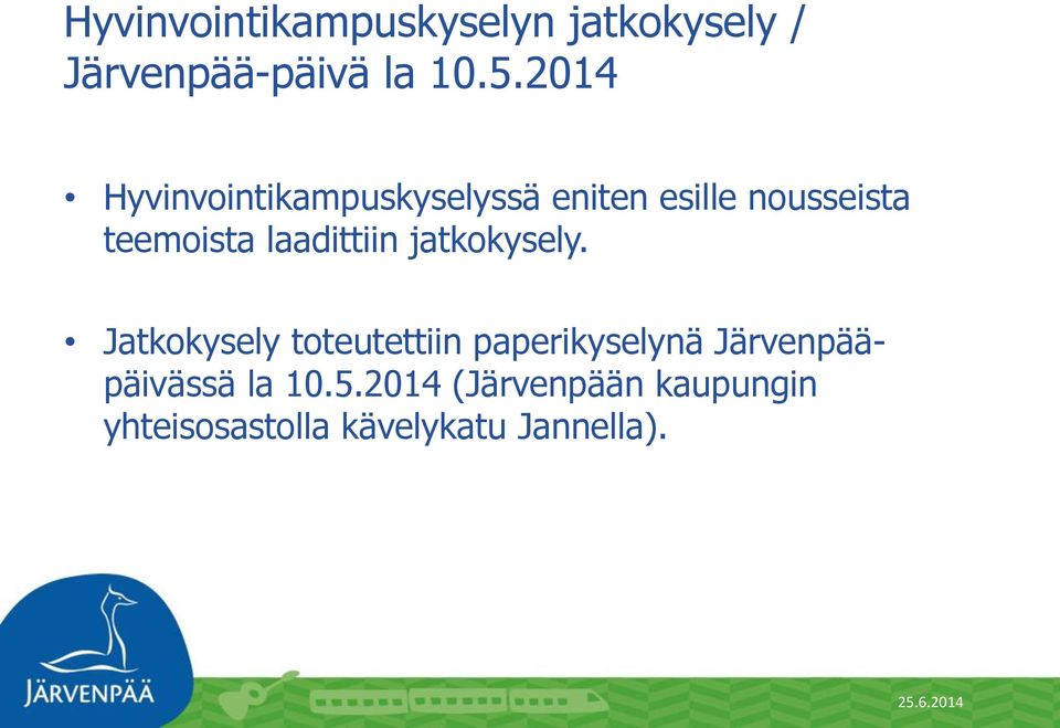 laadittiin jatkokysely.