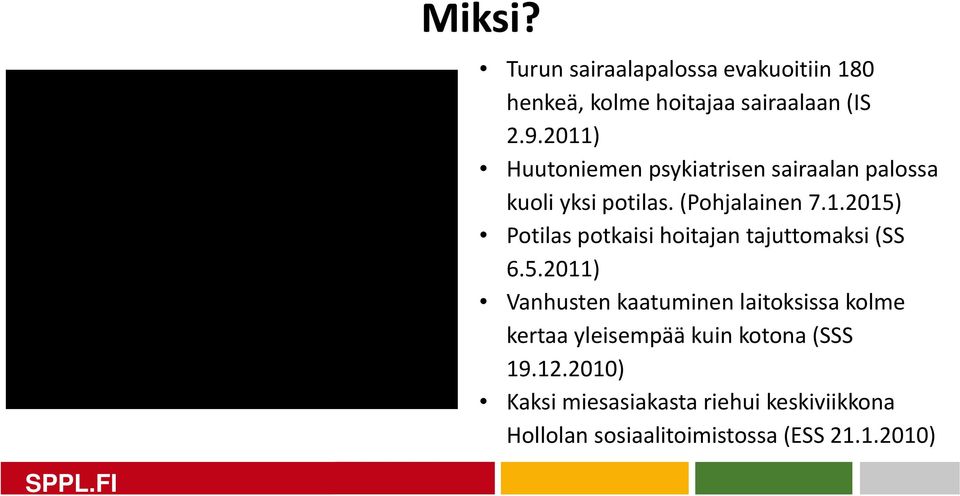 5.2011) Vanhusten kaatuminen laitoksissa kolme kertaa yleisempää kuin kotona (SSS 19.12.