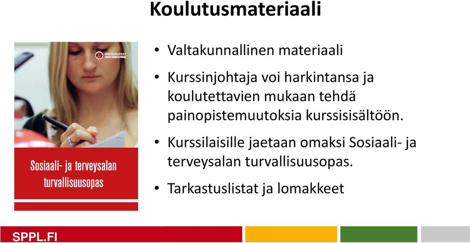 painopistemuutoksia kurssisisältöön.