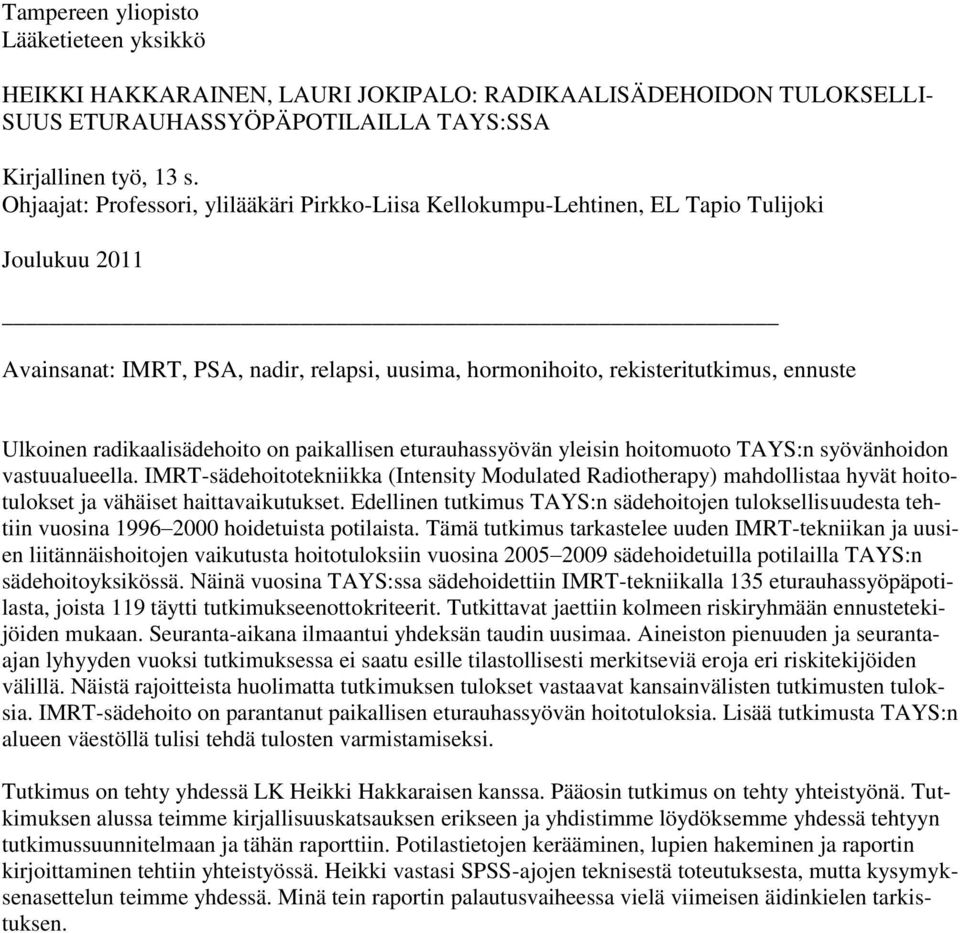 radikaalisädehoito on paikallisen eturauhassyövän yleisin hoitomuoto TAYS:n syövänhoidon vastuualueella.