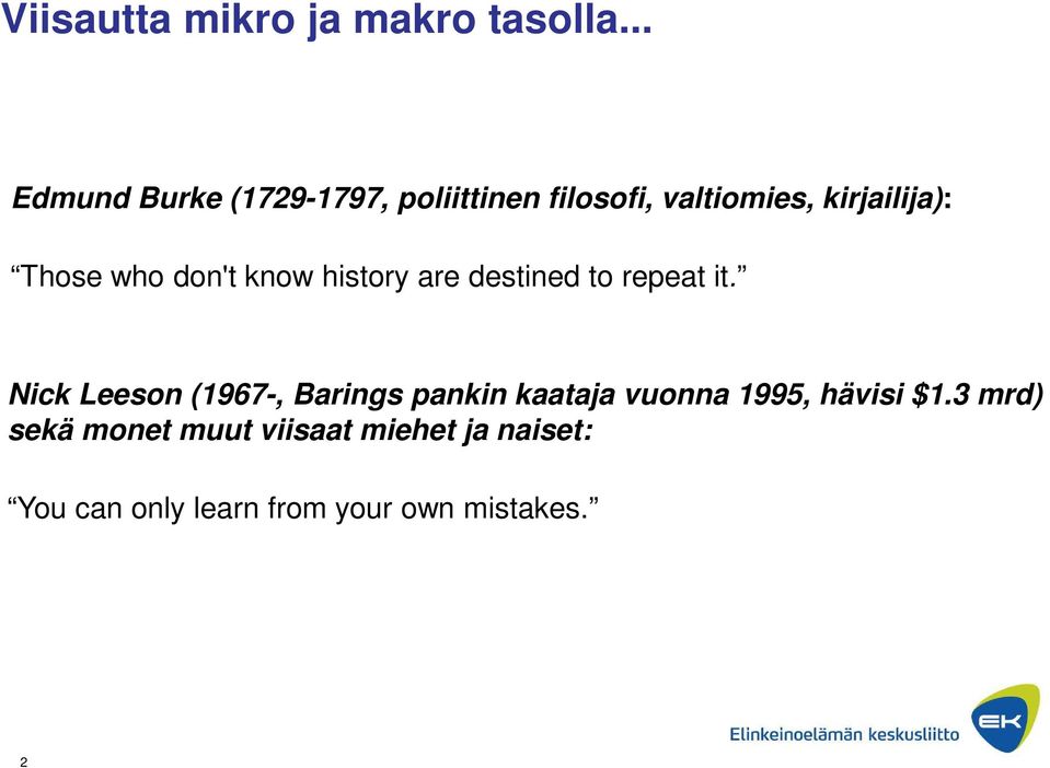 who don't know history are destined to repeat it.