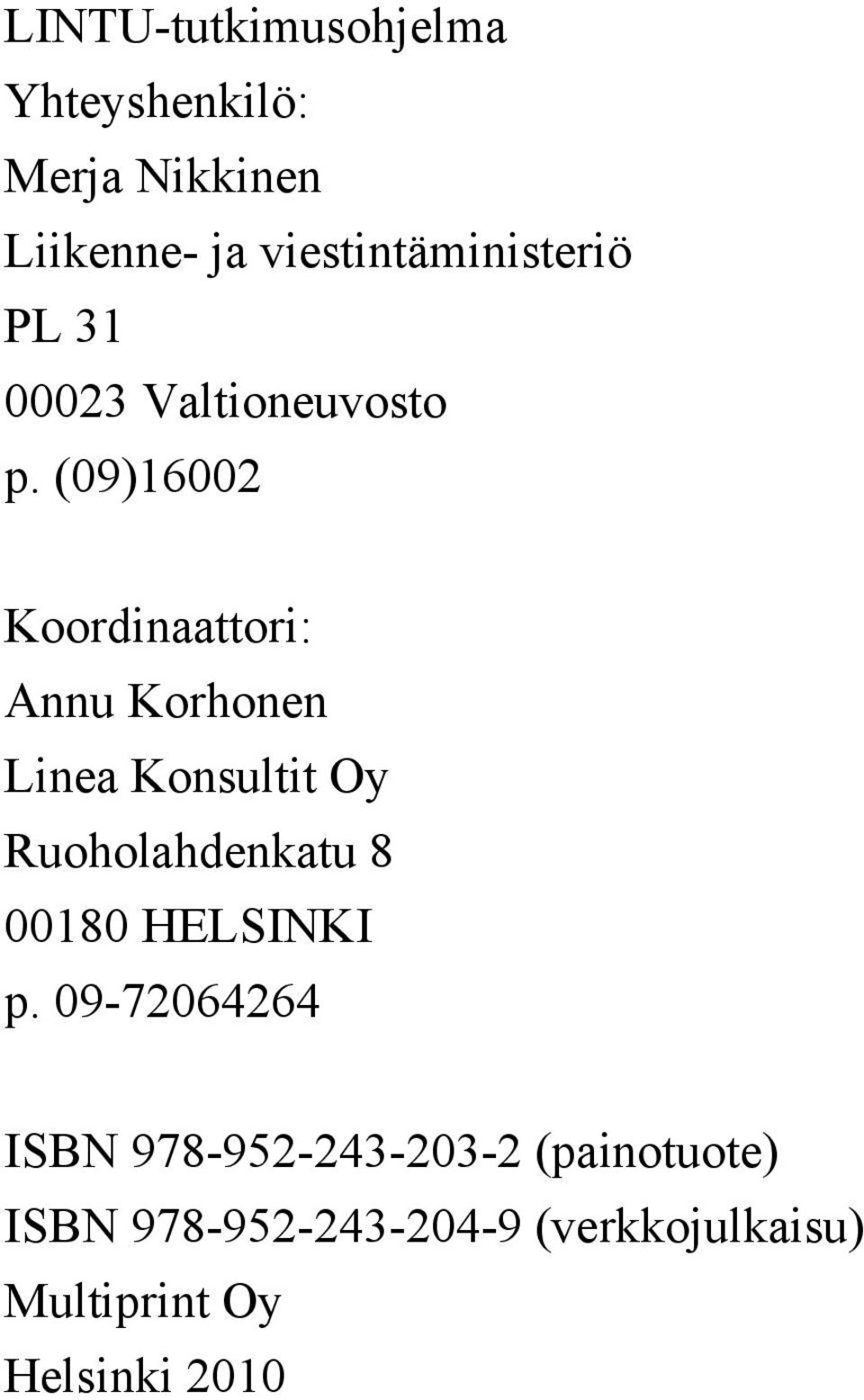 (09)16002 Koordinaattori: Annu Korhonen Linea Konsultit Oy Ruoholahdenkatu 8