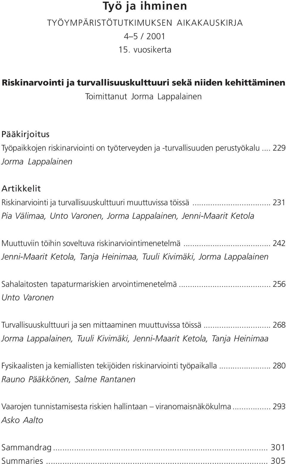 .. 229 Jorma Lappalainen Artikkelit Riskinarviointi ja turvallisuuskulttuuri muuttuvissa töissä.