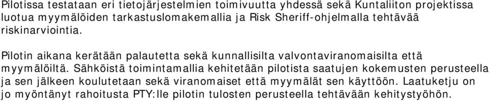 Pilotin aikana kerätään palautetta sekä kunnallisilta valvontaviranomaisilta että myymälöiltä.