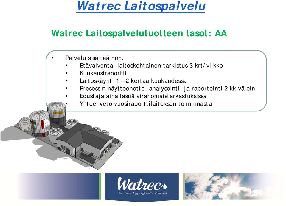 2 kertaa kuukaudessa Prosessin näytteenotto- analysointi- ja raportointi 2 kk välein