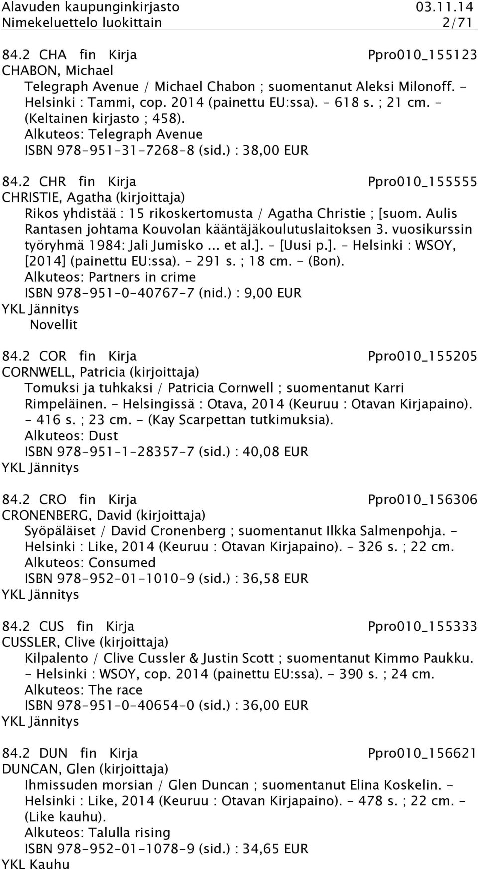 2 CHR fin Kirja Ppro010_155555 CHRISTIE, Agatha (kirjoittaja) Rikos yhdistää : 15 rikoskertomusta / Agatha Christie ; [suom. Aulis Rantasen johtama Kouvolan kääntäjäkoulutuslaitoksen 3.