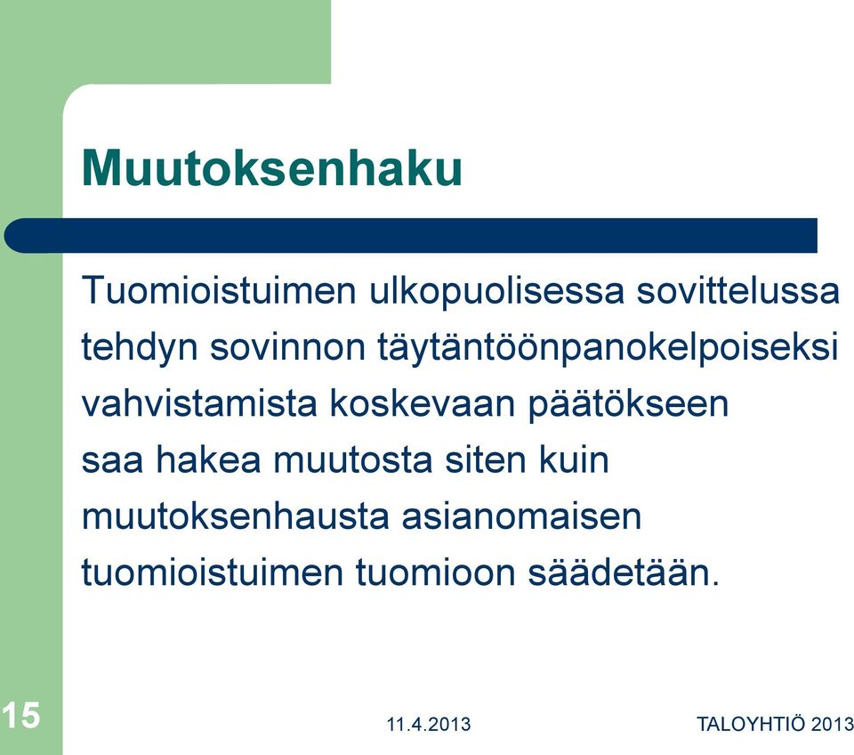 koskevaan päätökseen saa hakea muutosta siten kuin