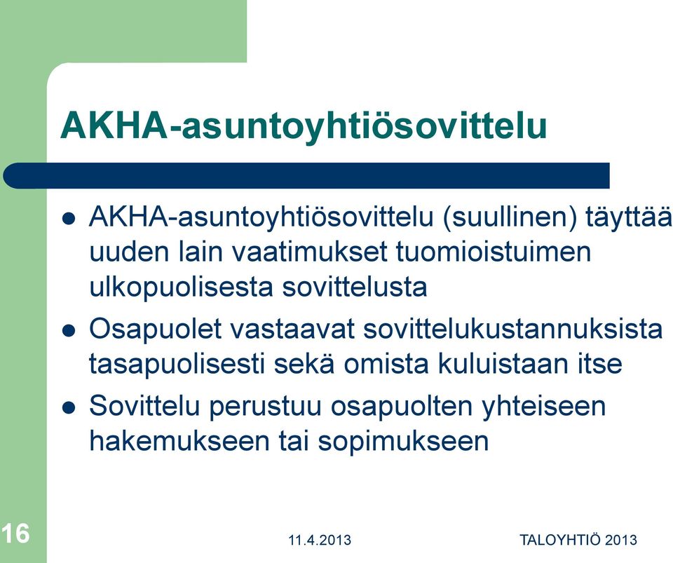 Osapuolet vastaavat sovittelukustannuksista tasapuolisesti sekä omista