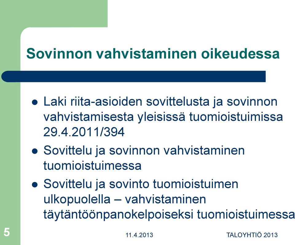 2011/394 Sovittelu ja sovinnon vahvistaminen tuomioistuimessa Sovittelu