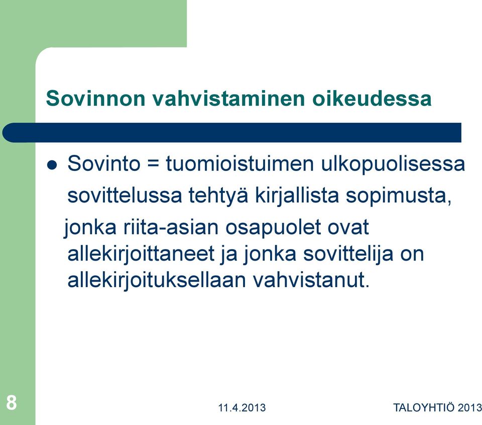 kirjallista sopimusta, jonka riita-asian osapuolet ovat