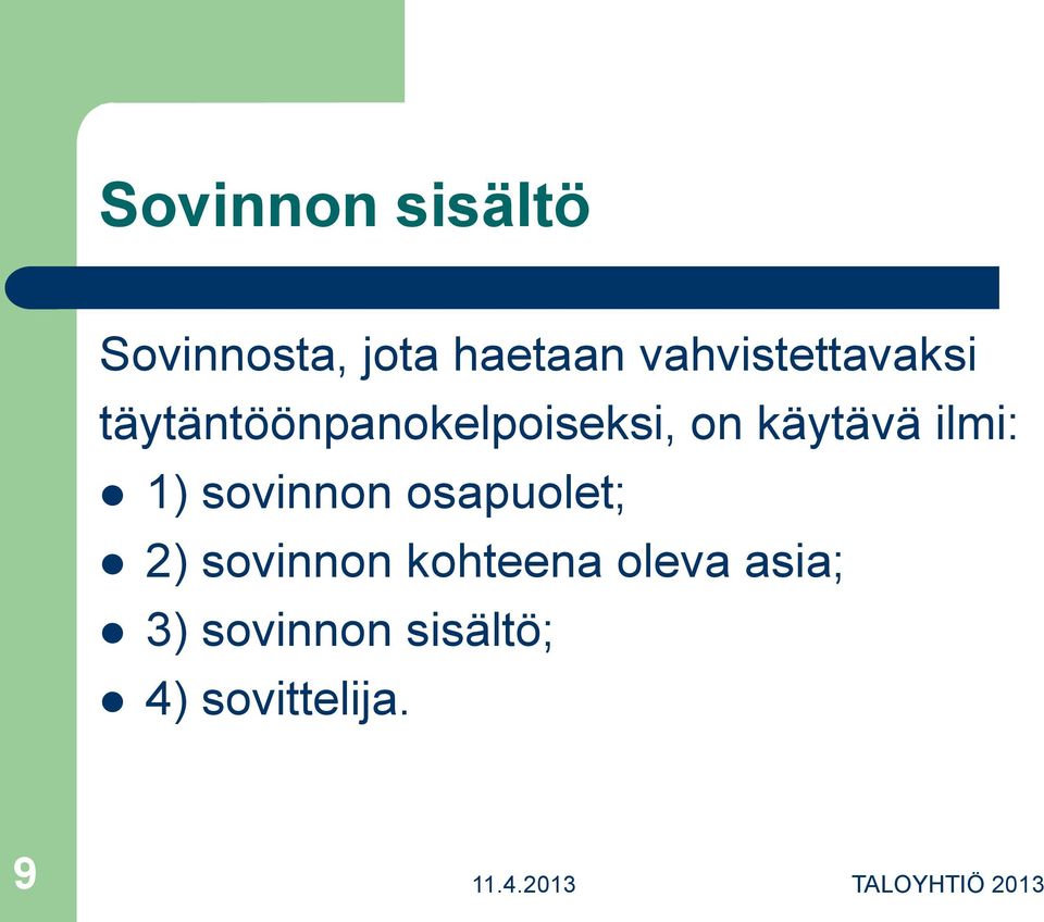 käytävä ilmi: 1) sovinnon osapuolet; 2) sovinnon