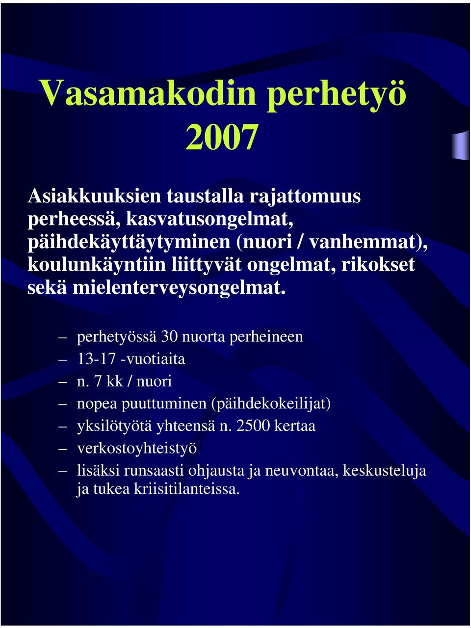 mielenterveysongelmat. perhetyössä 30 nuorta perheineen 13-17 -vuotiaita n.