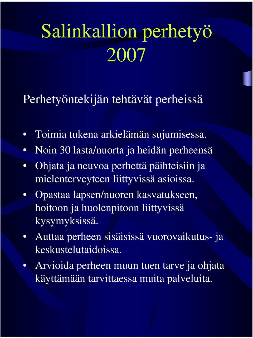 asioissa. Opastaa lapsen/nuoren kasvatukseen, hoitoon ja huolenpitoon liittyvissä kysymyksissä.