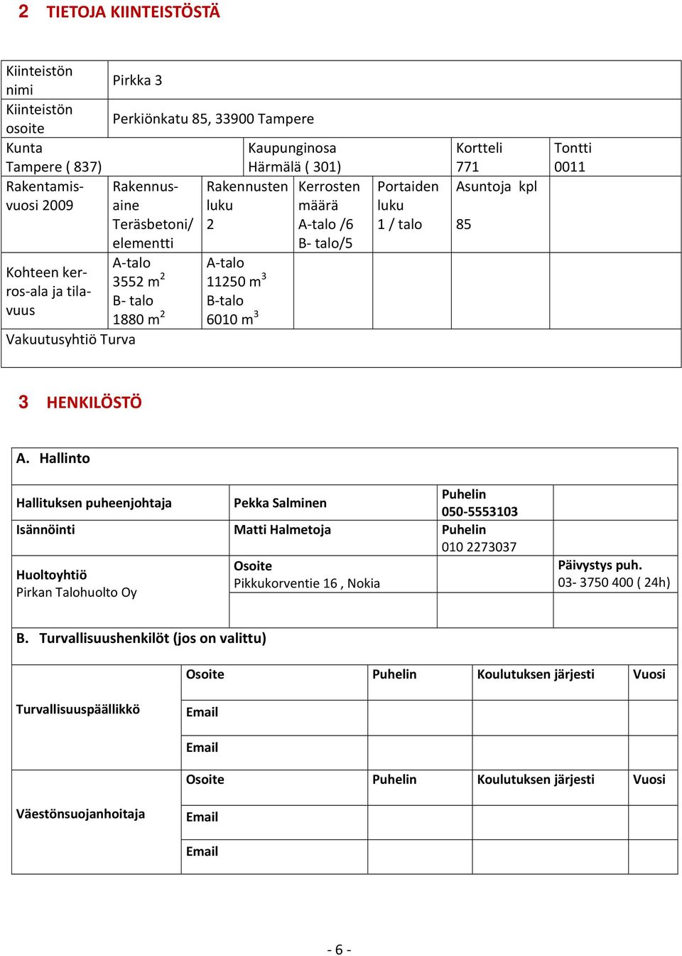 771 Asuntoja kpl 85 Tontti 0011 3 HENILÖSTÖ A.