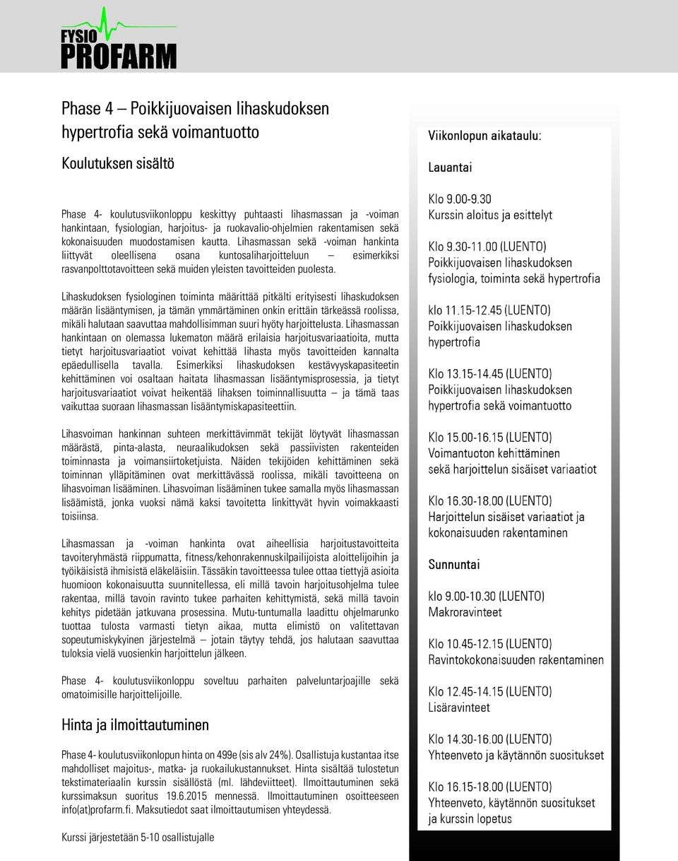 Lihasmassan sekä -voiman hankinta liittyvät oleellisena osana kuntosaliharjoitteluun esimerkiksi rasvanpolttotavoitteen sekä muiden yleisten tavoitteiden puolesta.