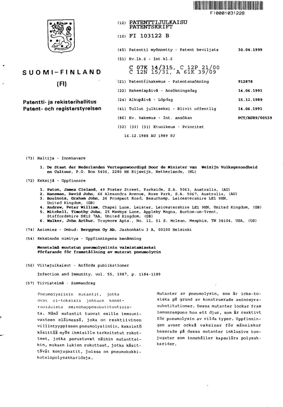 Ansökningsdag 14.06.1991 (24) Alkupåivå - Löpdag 15.12.1989 (41) Tullut julkiseksi - Blivit offentlig 14.06.1991 (86) Kv. hakemus - Int. ansökan PCT/AU89/00539 (32) (33) (31) Etuoikeus - Prioritet 16.