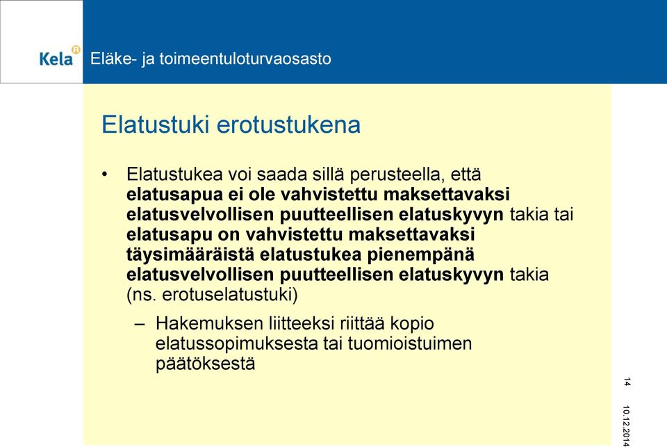 maksettavaksi täysimääräistä elatustukea pienempänä elatusvelvollisen puutteellisen elatuskyvyn takia