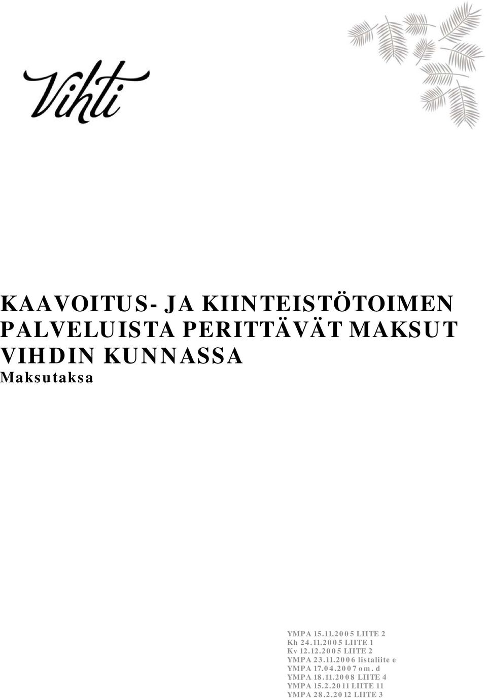 12.2005 LIITE 2 YMPA 23.11.2006 listaliite e YMPA 17.04.2007 om.