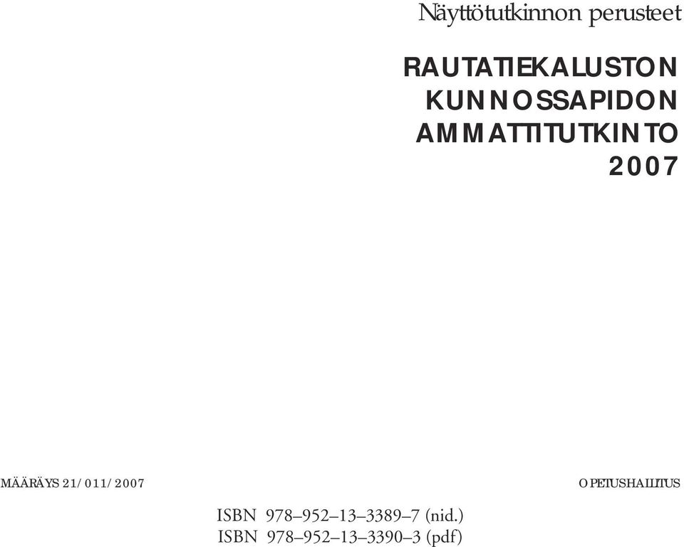 21/011/2007 OPETUSHALLITUS ISBN 978 952 13