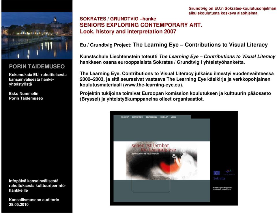 Sokrates / Grundtvig I yhteistyöhanketta. The Learning Eye.