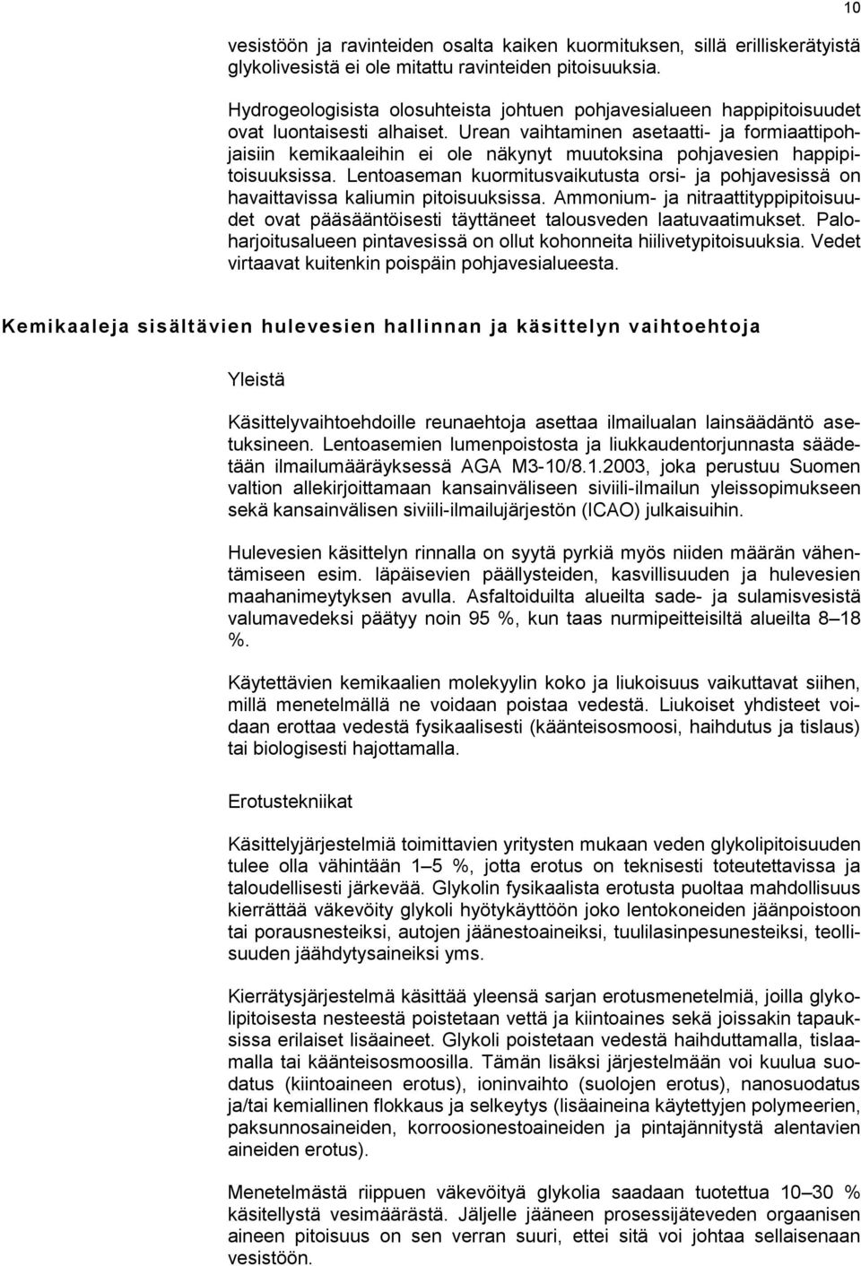 Urean vaihtaminen asetaatti- ja formiaattipohjaisiin kemikaaleihin ei ole näkynyt muutoksina pohjavesien happipitoisuuksissa.