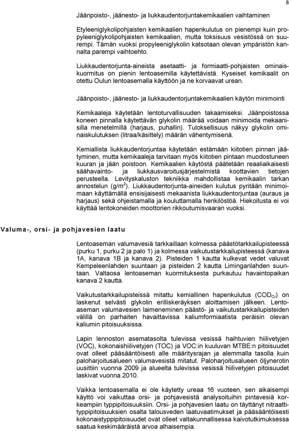 Liukkaudentorjunta-aineista asetaatti- ja formiaatti-pohjaisten ominaiskuormitus on pienin lentoasemilla käytettävistä.