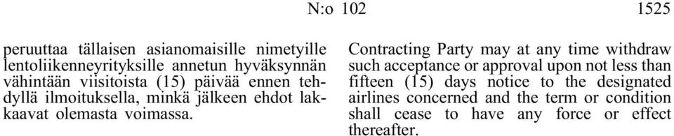 Contracting Party may at any time withdraw such acceptance or approval upon not less than fifteen (15) days