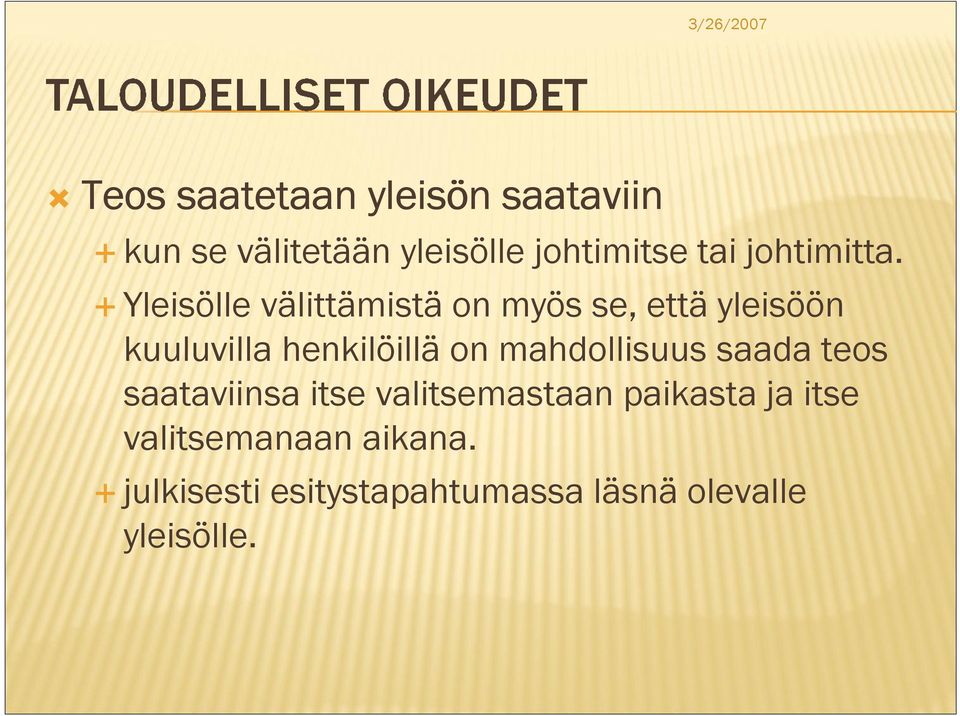 Yleisölle välittämistä on myös se, että yleisöön kuuluvilla henkilöillä on