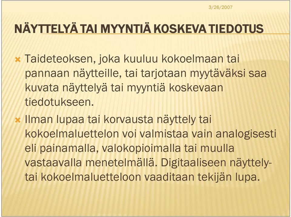 Ilman lupaa tai korvausta näyttely tai kokoelmaluettelon voi valmistaa vain analogisesti eli