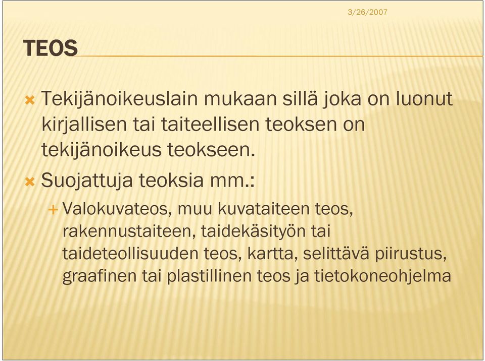 : Valokuvateos, muu kuvataiteen teos, rakennustaiteen, taidekäsityön tai