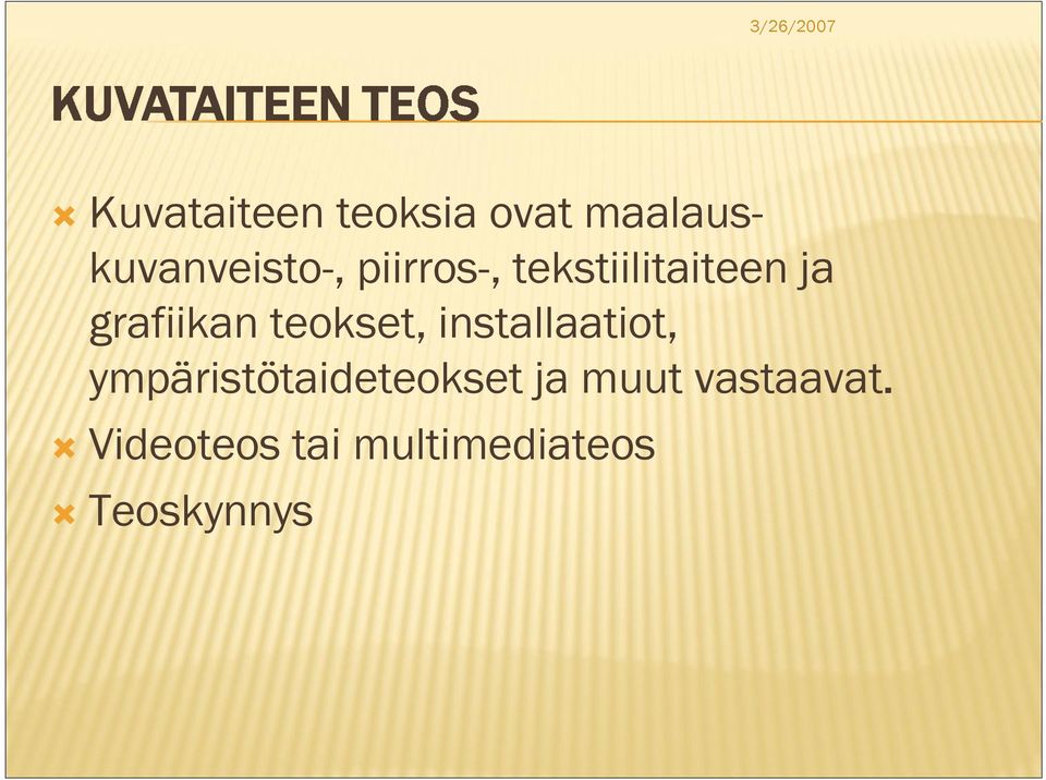 teokset, installaatiot, ympäristötaideteokset