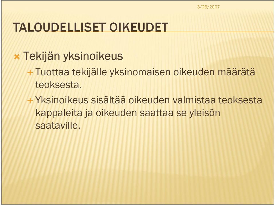 Yksinoikeus sisältää oikeuden valmistaa